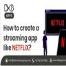 How to create a streaming app like Netflix.pptx