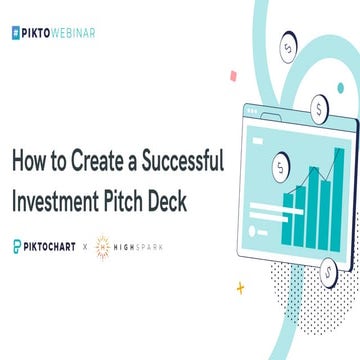 How To Create A Successful Investment Pitch Deck by Piktochart and HighSpark