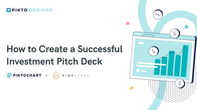 How To Create A Successful Investment Pitch Deck by Piktochart and HighSpark