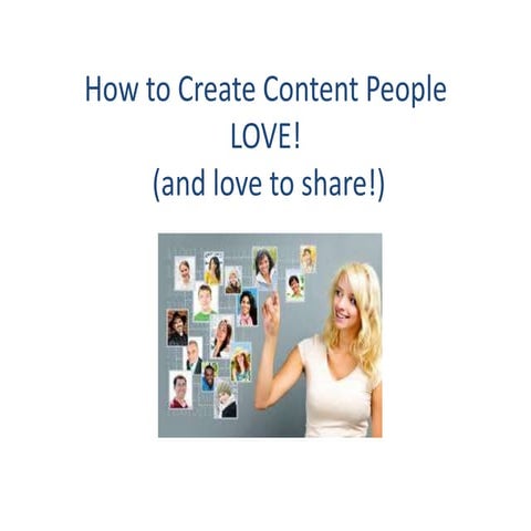 How to create content people love