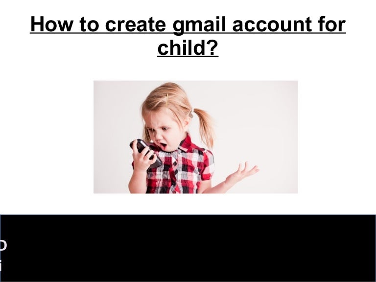 How To Create Gmail Account For Child How To Create Gmail Account For Child
