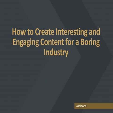 How to create interesting and engaging content for a "boring" industry