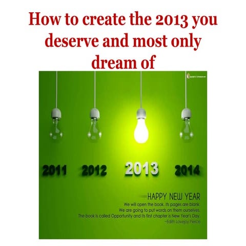 How to create the 2013 you deserve and most only dream of (your step-by-step ...