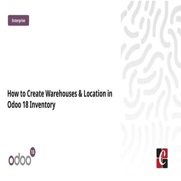 How to Create Warehouses & Location in Odoo 18 Inventory | PPTX