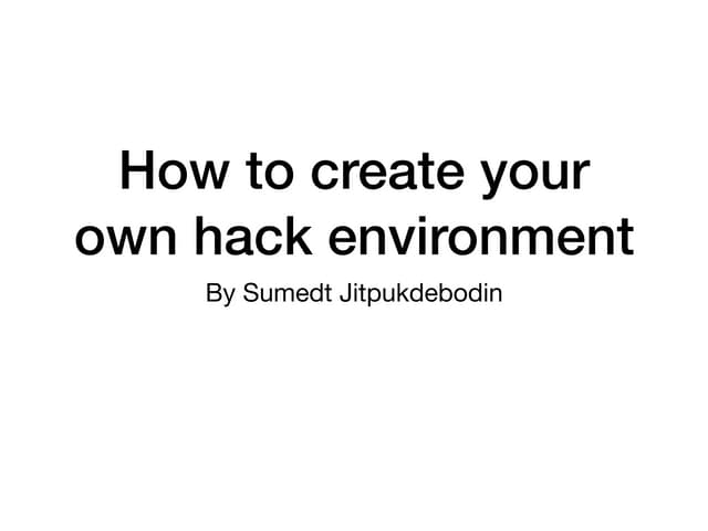 How to create your own hack environment