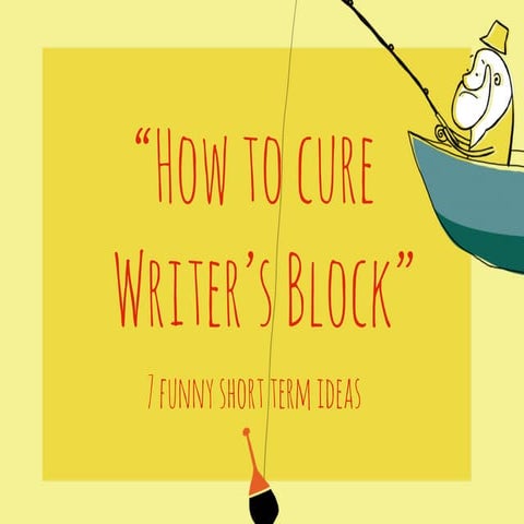 How to cure Writer's Block