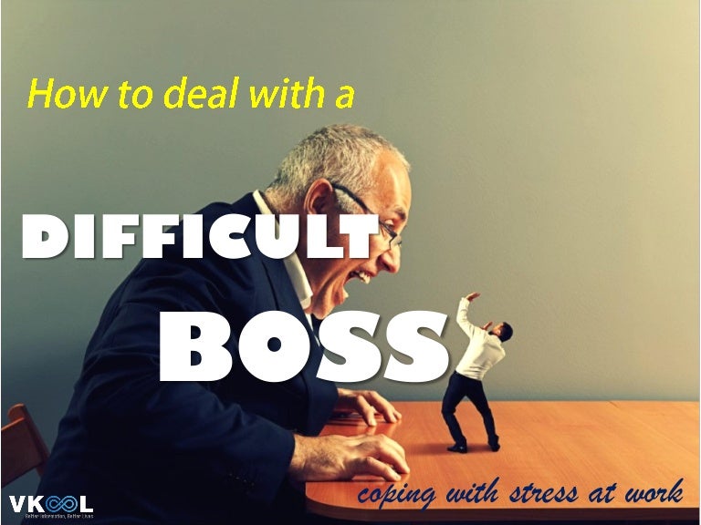 How To Deal With A Difficult Boss Coping With Stress At Work