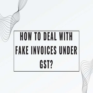 How to deal with Fake Invoices under GST? | PPTX
