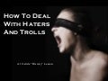 How To Deal With Haters And Trolls