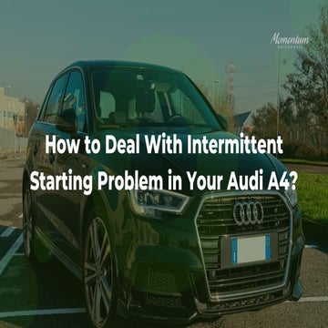 How to Deal With Intermittent Starting Problem in Your Audi A4