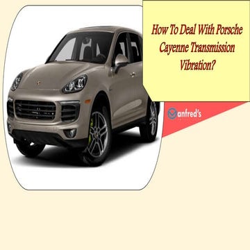 How to Deal with Porsche Cayenne Transmission Vibration