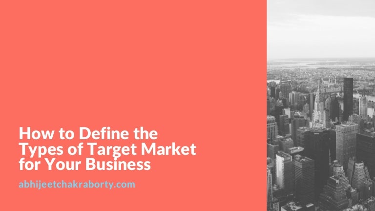How To Define The Types Of Target Market For Your Business