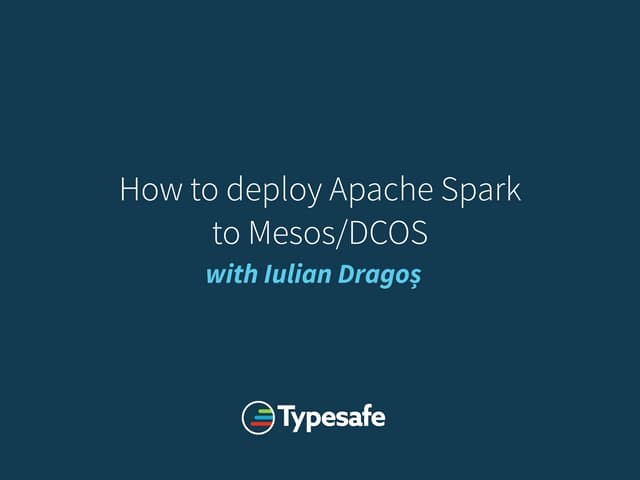 How to deploy Apache Spark  to Mesos/DCOS