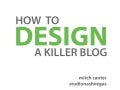 How To Design a Killer Blog (#bwe09 - Blog World Expo 09)
