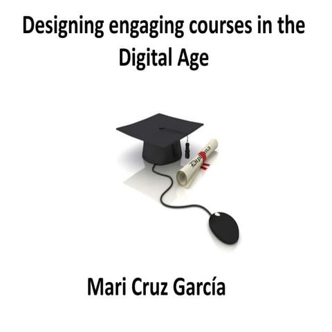 Designing engaging courses in the Digital Age