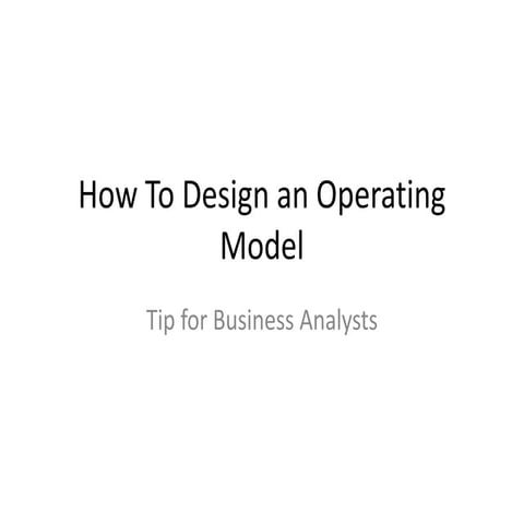 How To Design An Operating Model: Tip For Business Analysts | PPT