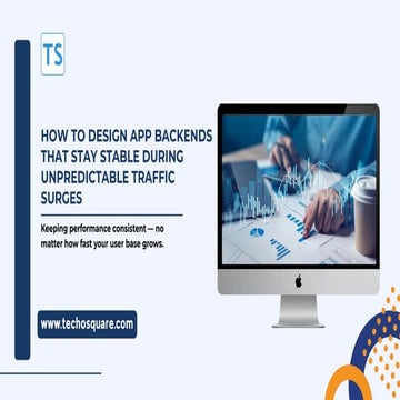 How to Design App Backends That Stay Stable During Unpredictable Traffic Surg...