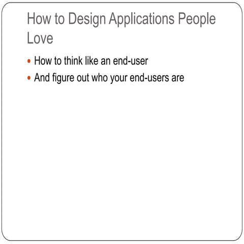 How to Design Applications People Love