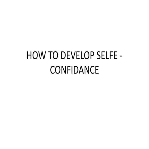 How to develop selfe  confidance