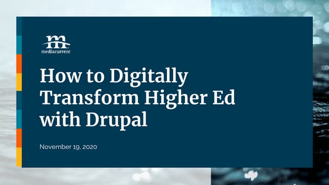 How to Digitally Transform Higher Ed with Drupal