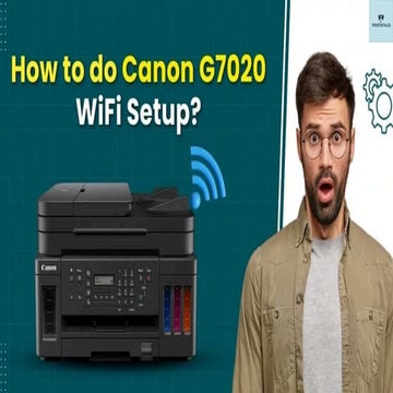 How to do Canon G7020 Printer WiFi Setup ?