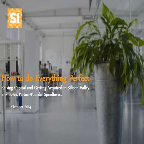 How to do everything perfect:  Raising money and getting acquired in Silicon ...