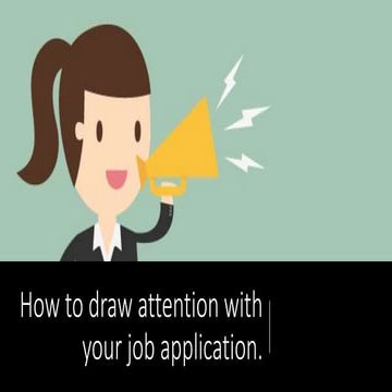 How to draw attention with your job application