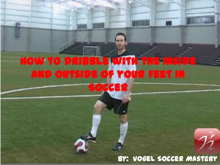 How to dribble with the inside and outside of your feet in soccer