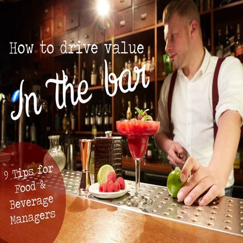 How to drive value in the bar | A Guide for F&B Managers | PPT