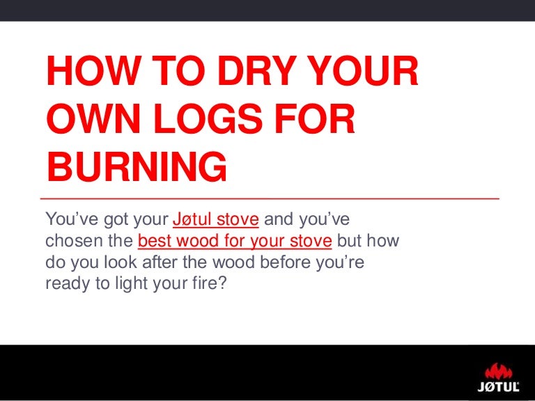 How to dry your own logs for burning