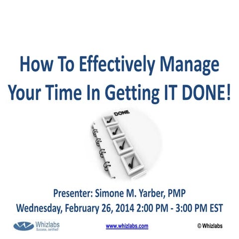 How To Effectively Manage Your Time In Getting It Done - PMP Webinar