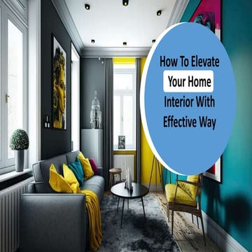 How To Elevate Your Home Interior With Effective Way.pptx
