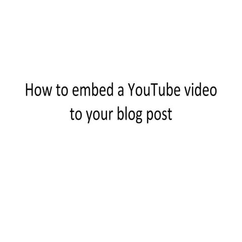 How to embed a YouTube Video to your blog post In 4 steps | PPT