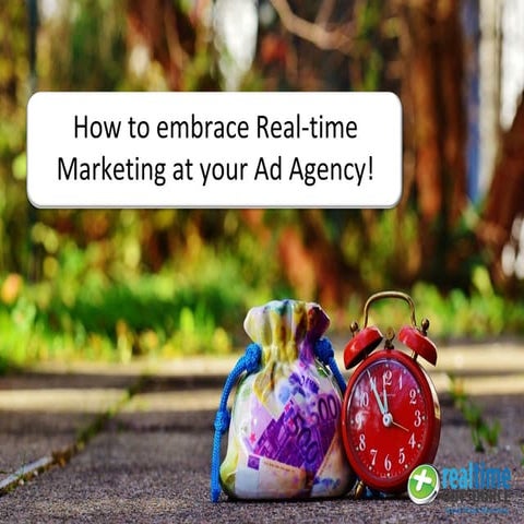 How to Embrace Real-time Marketing at your Ad Agency