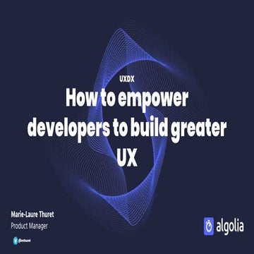 How to empower developers to build a greater user experience