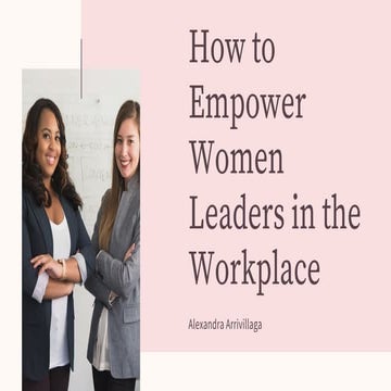 How to Empower Women Leaders in the Workplace | PDF