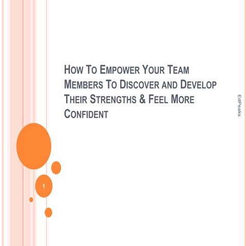 How to empower your team members to discover and develop their strenths and f...