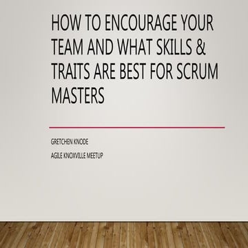 How to encourage your team & what skills & traits are best for Scrum Masters