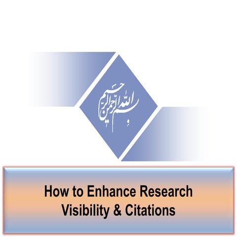 How to enhance research visibility & citations,  By: Dr. Nader Ale Ebrahim