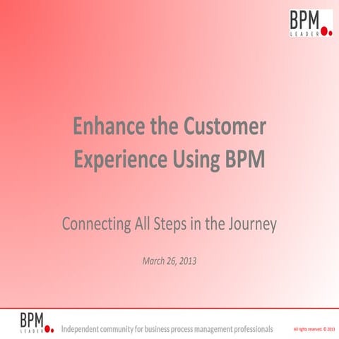 How to enhance the customer experience using BPM - BPM Leader - 2013