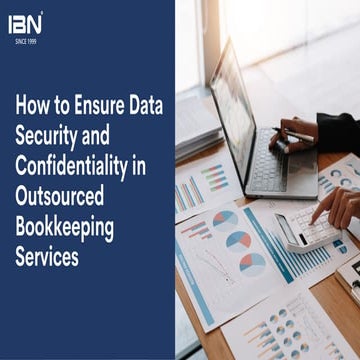 How to Ensure Data Security and Confidentiality in Outsourced Bookkeeping Ser...