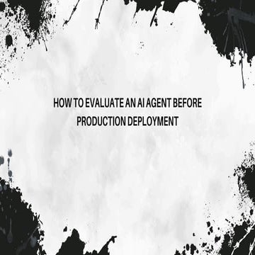 How to Evaluate an AI Agent Before Production Deployment.pdf