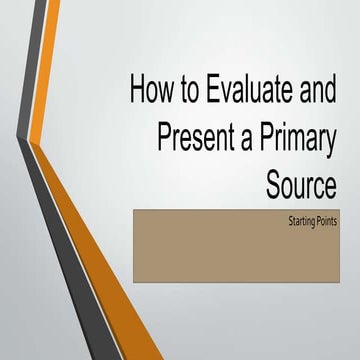 How to evaluate and present a primary source