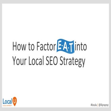 Local U 2021 - How to Factor E-A-T into Your Local SEO Strategy