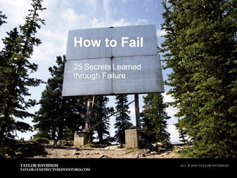 How To Fail: 25 Secrets Learned through Failure