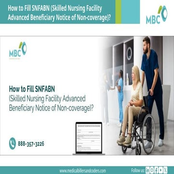 How to Fill SNFABN (Skilled Nursing Facility Advanced Beneficiary Notice of Non-coverage).pptx