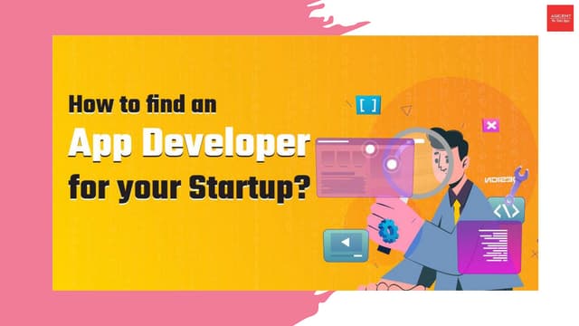 How To Find The Right App Developer How to find an App Developer for your Startup.pptx