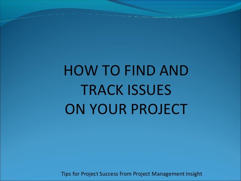 Ways to identify issues on your project