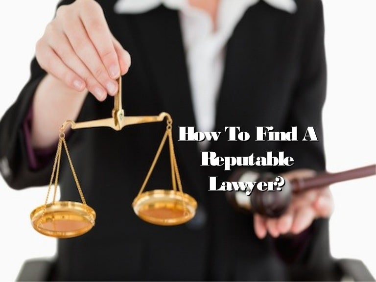 How to find a reputable lawyer?