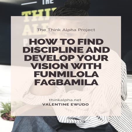 How to Find Discipline and Develop Your Vision with Funmilola Fagbamila ...